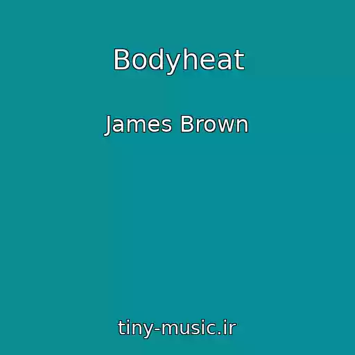 کاور آهنگ Bodyheat از James Brown
