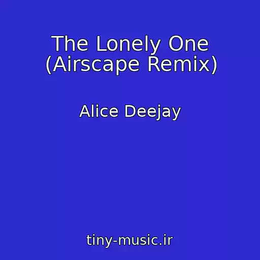 کاور آهنگ The Lonely One (Airscape Remix) از Alice Deejay