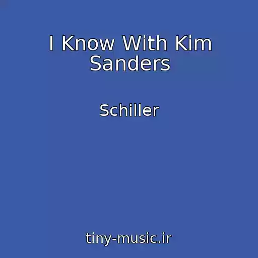 کاور آهنگ I Know With Kim Sanders از Schiller