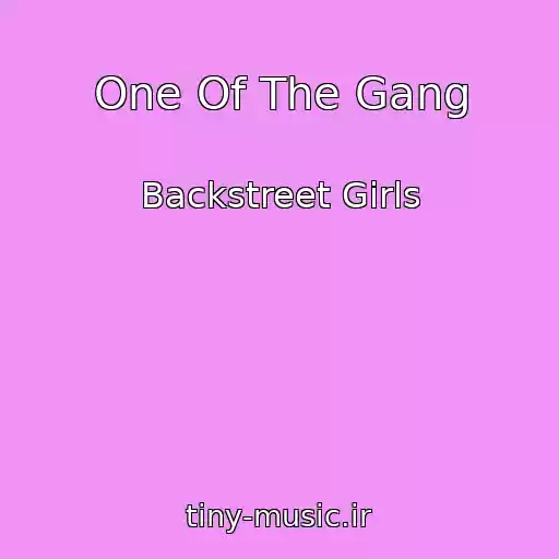 کاور آهنگ One Of The Gang از Backstreet Girls