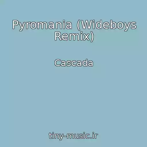 کاور آهنگ Pyromania (Wideboys Remix) از Cascada