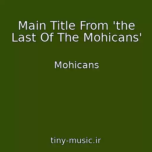 کاور آهنگ Main Title From 'the Last Of The Mohicans' از Mohicans