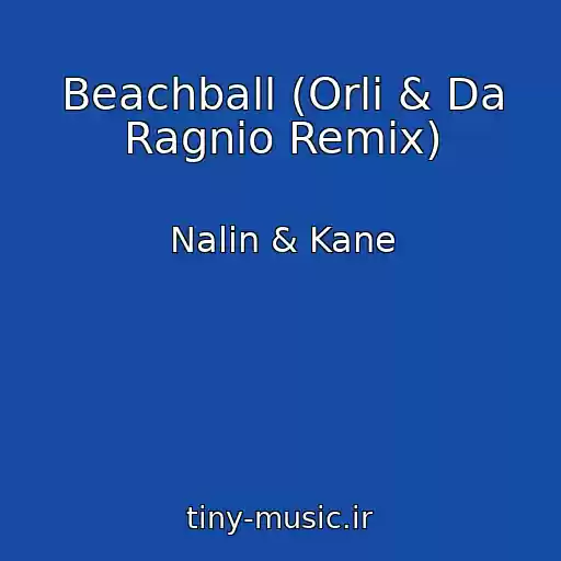 کاور آهنگ Beachball (Orli & Da Ragnio Remix) از Nalin & Kane