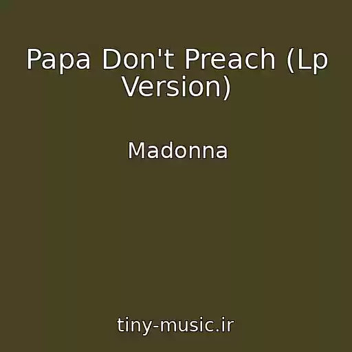 کاور آهنگ Papa Don't Preach (Lp Version) از Madonna