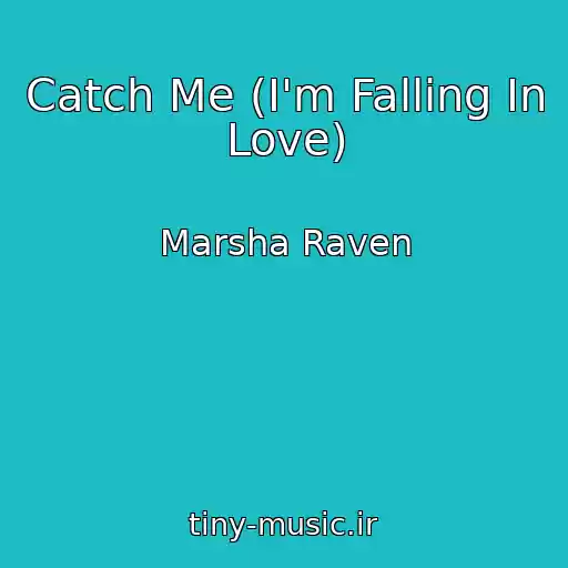 کاور آهنگ Catch Me (I'm Falling In Love) از Marsha Raven