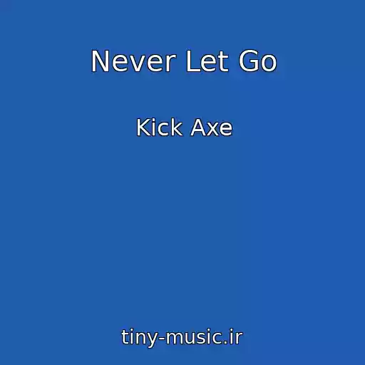 کاور آهنگ Never Let Go از Kick Axe