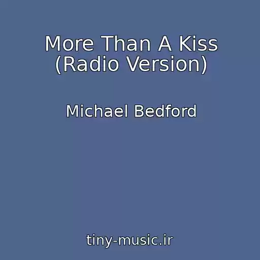 کاور آهنگ More Than A Kiss (Radio Version) از Michael Bedford