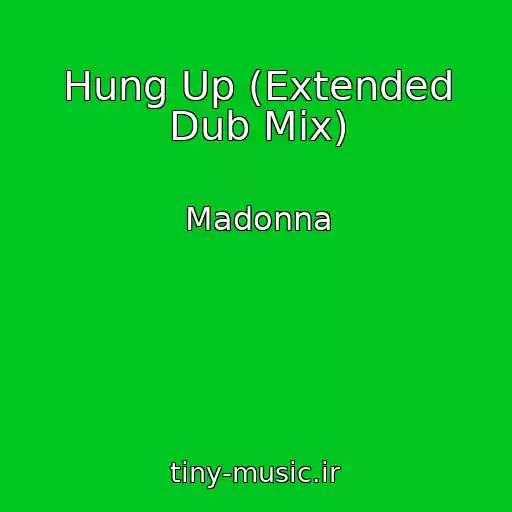 کاور آهنگ Hung Up (Extended Dub Mix) از Madonna