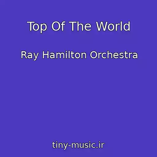 کاور آهنگ Top Of The World از Ray Hamilton Orchestra
