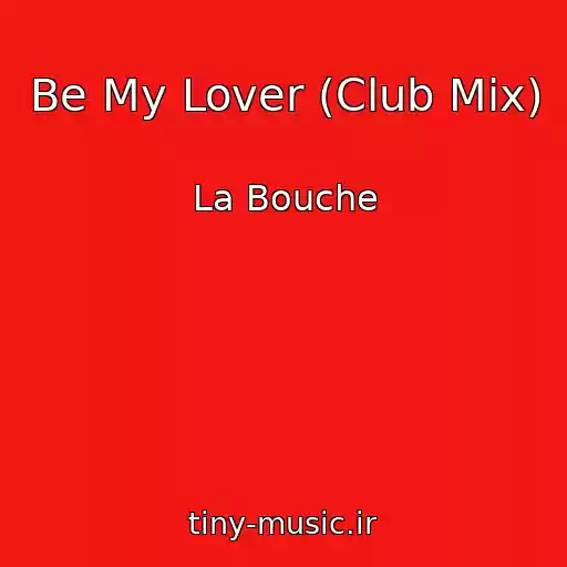 کاور آهنگ Be My Lover (Club Mix) از La Bouche