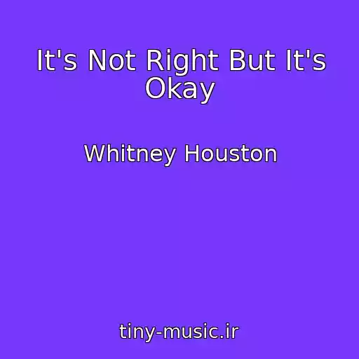 کاور آهنگ It's Not Right But It's Okay از Whitney Houston