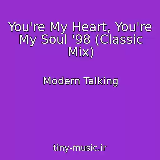 کاور آهنگ You're My Heart, You're My Soul '98 (Classic Mix) از Modern Talking