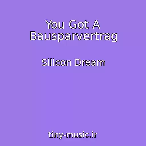 کاور آهنگ You Got A Bausparvertrag از Silicon Dream