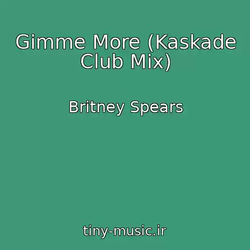 کاور آهنگ Gimme More (Kaskade Club Mix) از Britney Spears