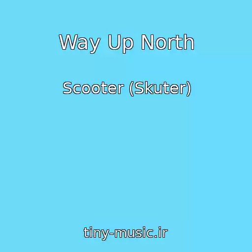 کاور آهنگ Way Up North از Scooter (Skuter)