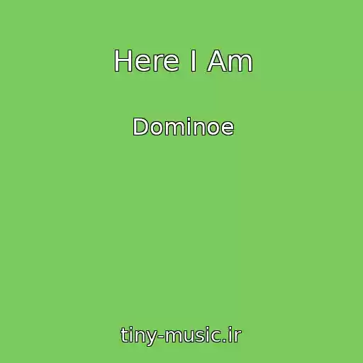 کاور آهنگ Here I Am از Dominoe