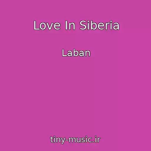 کاور آهنگ Love In Siberia از Laban