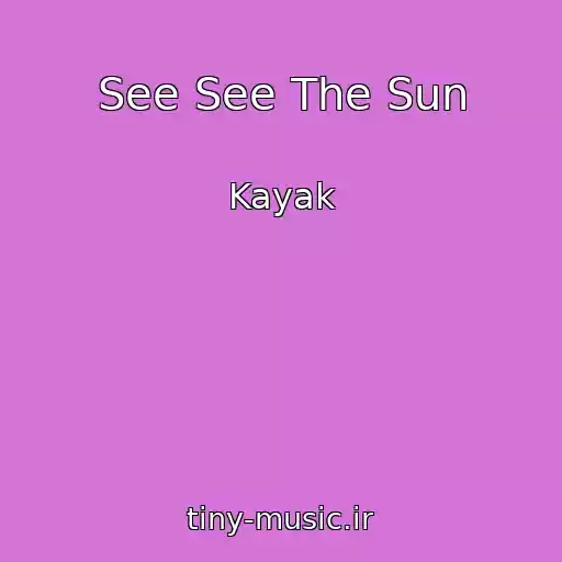 کاور آهنگ See See The Sun از Kayak