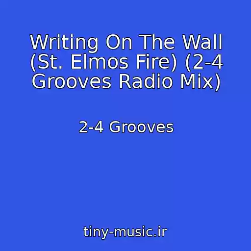کاور آهنگ Writing On The Wall (St. Elmos Fire) (2-4 Grooves Radio Mix) از 2-4 Grooves