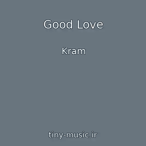 کاور آهنگ Good Love از Kram