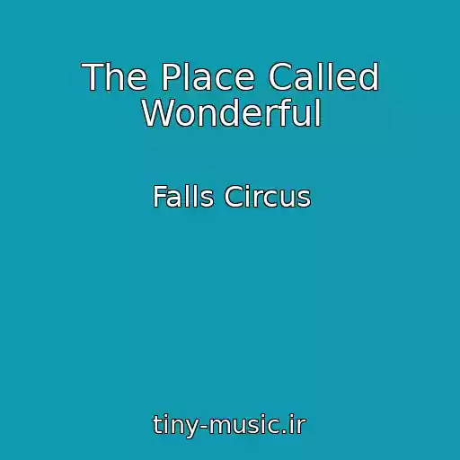 کاور آهنگ The Place Called Wonderful از Falls Circus