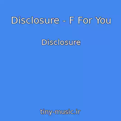 کاور آهنگ Disclosure - F For You از Disclosure