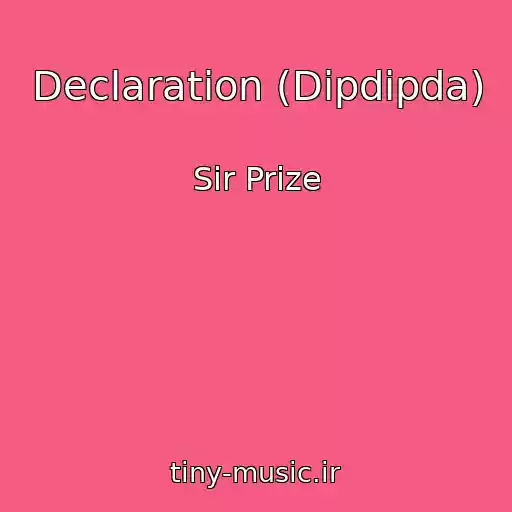 کاور آهنگ Declaration (Dipdipda) از Sir Prize
