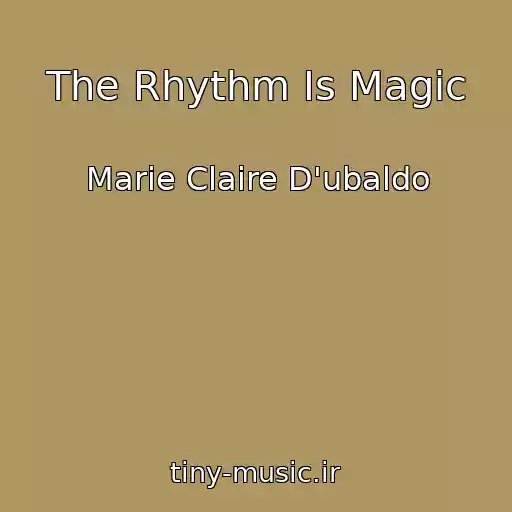 کاور آهنگ The Rhythm Is Magic از Marie Claire D'ubaldo