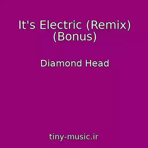 کاور آهنگ It's Electric (Remix) (Bonus) از Diamond Head