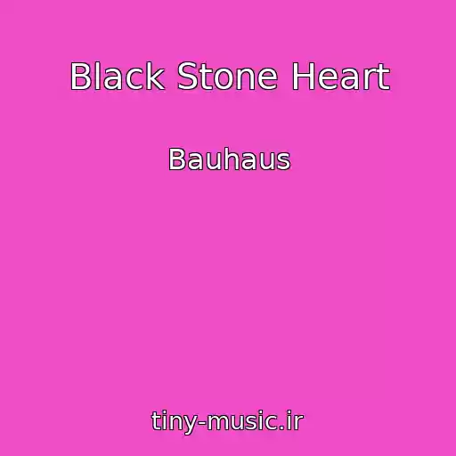 کاور آهنگ Black Stone Heart از Bauhaus