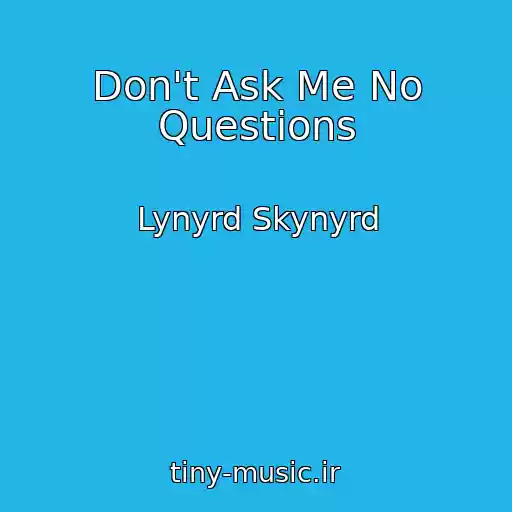 کاور آهنگ Don't Ask Me No Questions از Lynyrd Skynyrd