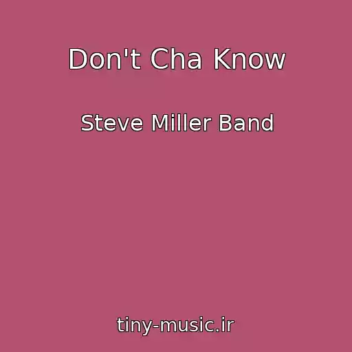 کاور آهنگ Don't Cha Know از Steve Miller Band