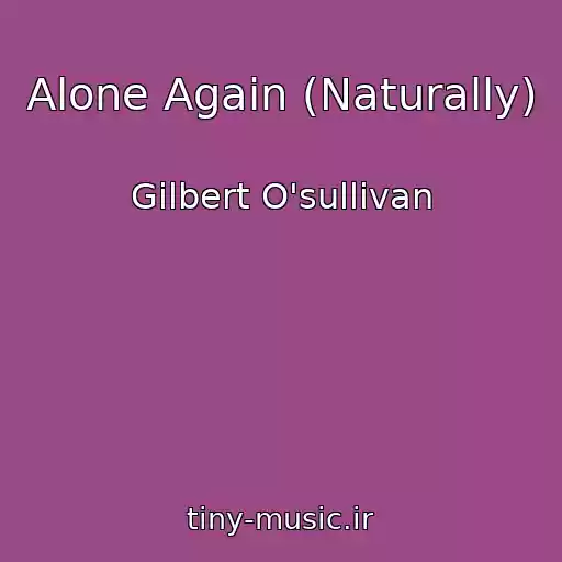 کاور آهنگ Alone Again (Naturally) از Gilbert O'sullivan