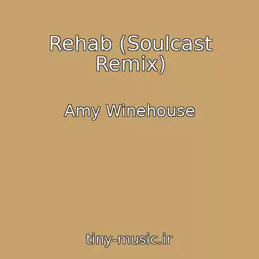 کاور آهنگ Rehab (Soulcast Remix) از Amy Winehouse