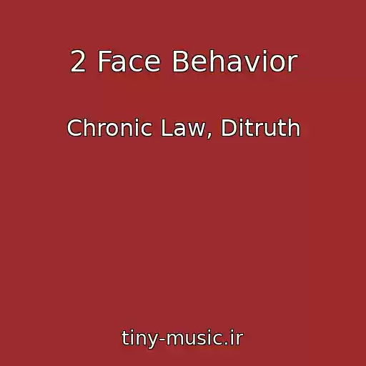 کاور آهنگ 2 Face Behavior از Chronic Law, Ditruth