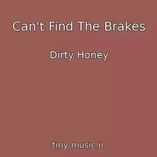 کاور آهنگ Can't Find The Brakes از Dirty Honey