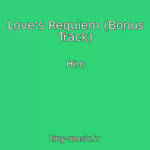 کاور آهنگ Love's Requiem (Bonus Track) از Him
