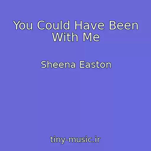 کاور آهنگ You Could Have Been With Me از Sheena Easton