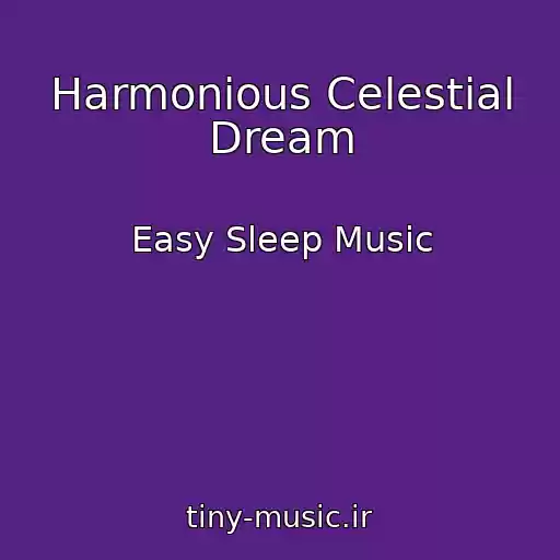کاور آهنگ Harmonious Celestial Dream از Easy Sleep Music
