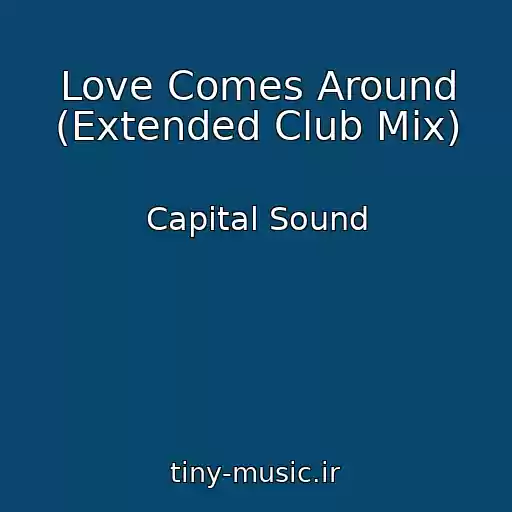 کاور آهنگ Love Comes Around (Extended Club Mix) از Capital Sound