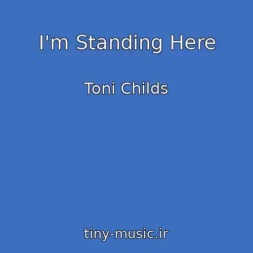 کاور آهنگ I'm Standing Here از Toni Childs