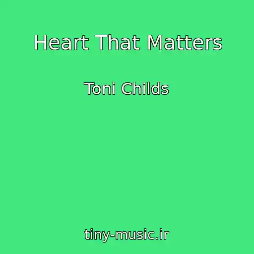 کاور آهنگ Heart That Matters از Toni Childs