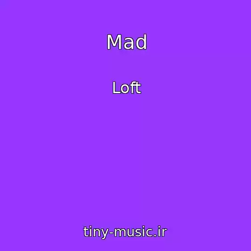 کاور آهنگ Mad از Loft