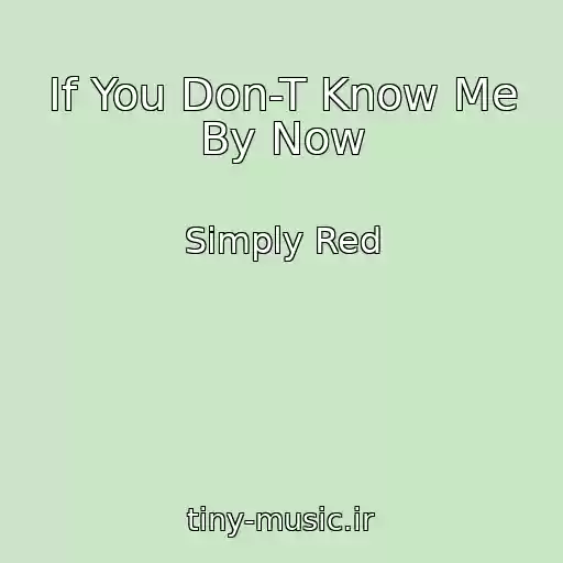 کاور آهنگ If You Don-T Know Me By Now از Simply Red