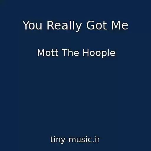 کاور آهنگ You Really Got Me از Mott The Hoople