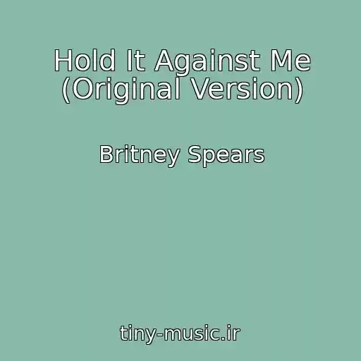 کاور آهنگ Hold It Against Me (Original Version) از Britney Spears