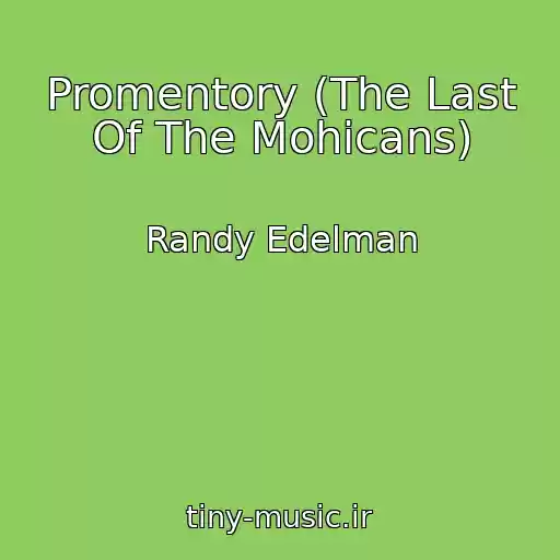 کاور آهنگ Promentory (The Last Of The Mohicans) از Randy Edelman