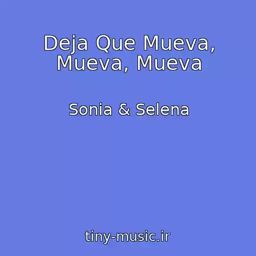 کاور آهنگ Deja Que Mueva, Mueva, Mueva از Sonia & Selena