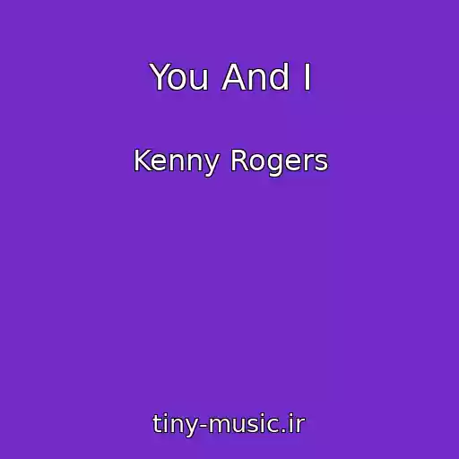 کاور آهنگ You And I از Kenny Rogers