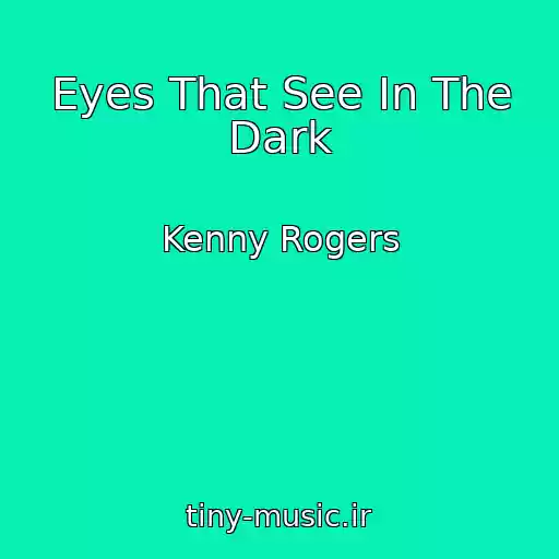 کاور آهنگ Eyes That See In The Dark از Kenny Rogers